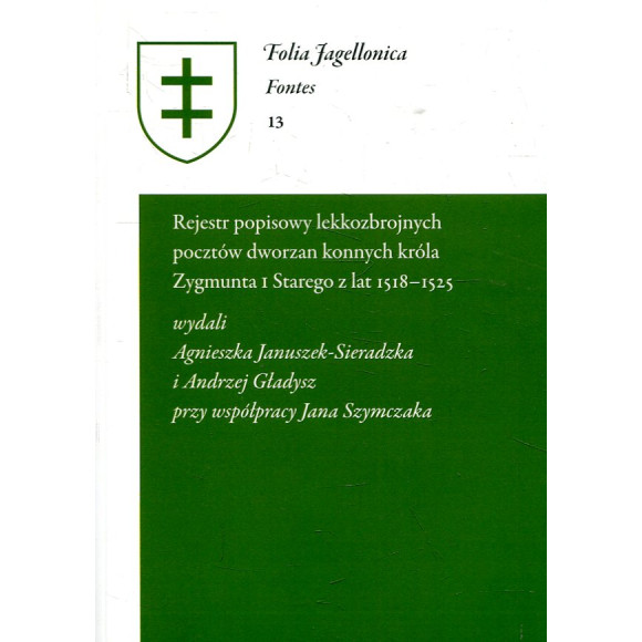 Rejestr popisowy lekkozbrojnych pocztów dworzan konnych Króla Zygmunta I Starego z lat 1518-1525