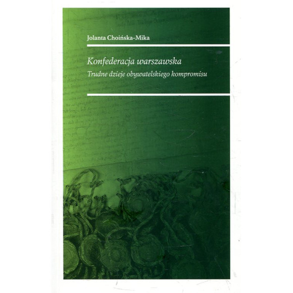 Konfederacja warszawska. Trudne dzieje obywatelskiego kompromisu