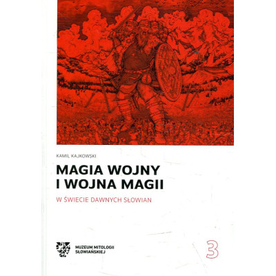 Magia wojny i wojna magii w świecie dawnych Słowian