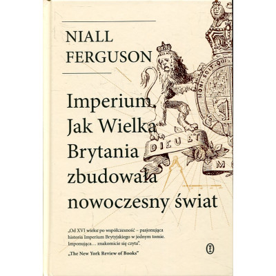Imperium. Jak Wielka Brytania zbudowała nowoczesny świat