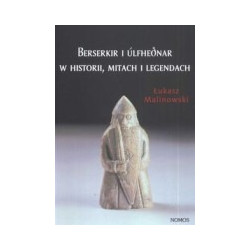 Berserkir i Ulfhednar w historii, mitach i legendach