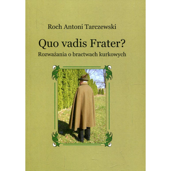 Quo vadis Frater? Rozważania o bractwach kurkowych