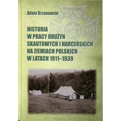 Historia w pracy drużyn skautowych i harcerskich na ziemiach polskich w latach 1911-1939
