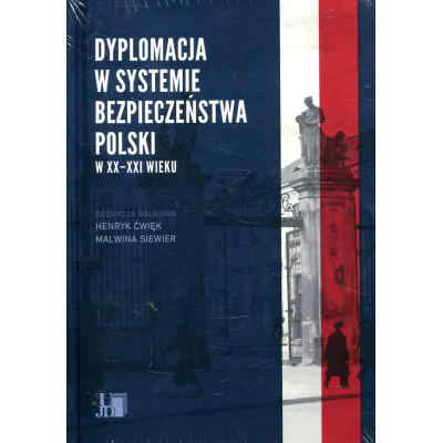 Dyplomacja w systemie bezpieczeństwa Polski w XX i XXI wieku