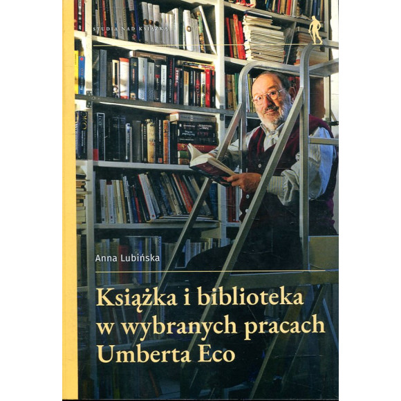 Książka i biblioteka w wybranych pracach Umberta Eco