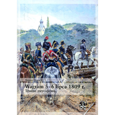 Wagram 5-6 lipca 1809 r. Trudne zwycięstwo