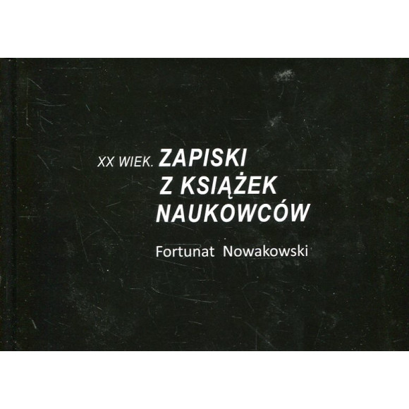 XX wiek. Zapiski z książek naukowców