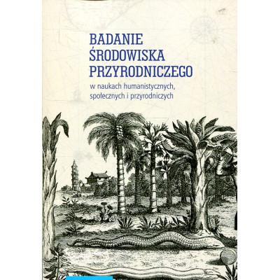 Badanie środowiska przyrodniczego w naukach humanistycznych, społecznych i przyrodniczych