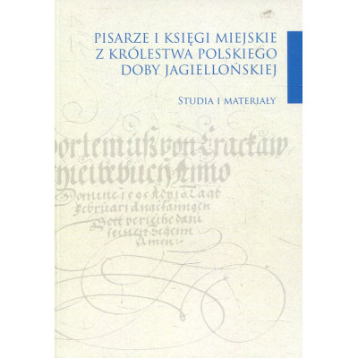 Pisarze i księgi miejskie z Królestwa Polskiego doby jagiellońskiej