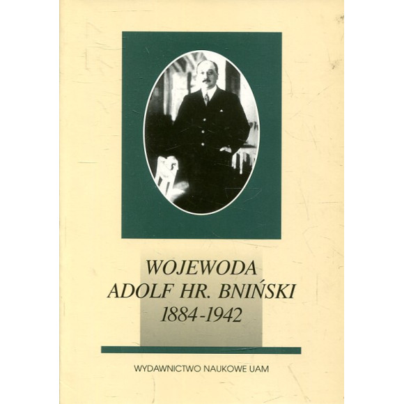 Wojewoda Adolf hr. Bniński 1884-1942