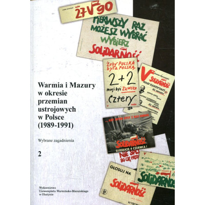 Warmia i Mazury w okresie przemian ustrojowych w Polsce (1989-1991). tom 2