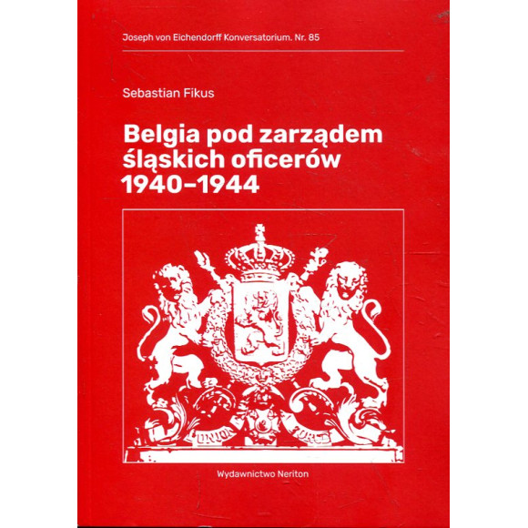 Belgia pod zarządem śląskich oficerów 1940-1944