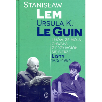 I mów, że moja chwała z przyjaciół się bierze. Listy 1972-1984