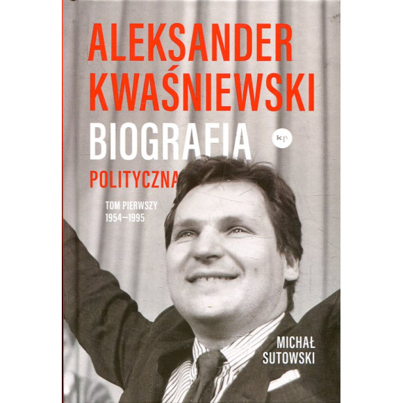 Aleksander Kwaśniewski. Biografia polityczna