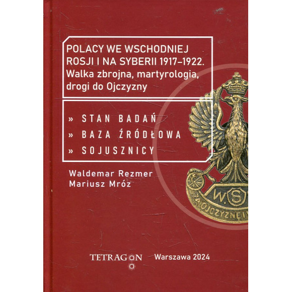 Polacy we wschodniej Rosji i na Syberii 1917–1922. Tom 2: Stan badań - baza źródłowa - sojusznicy