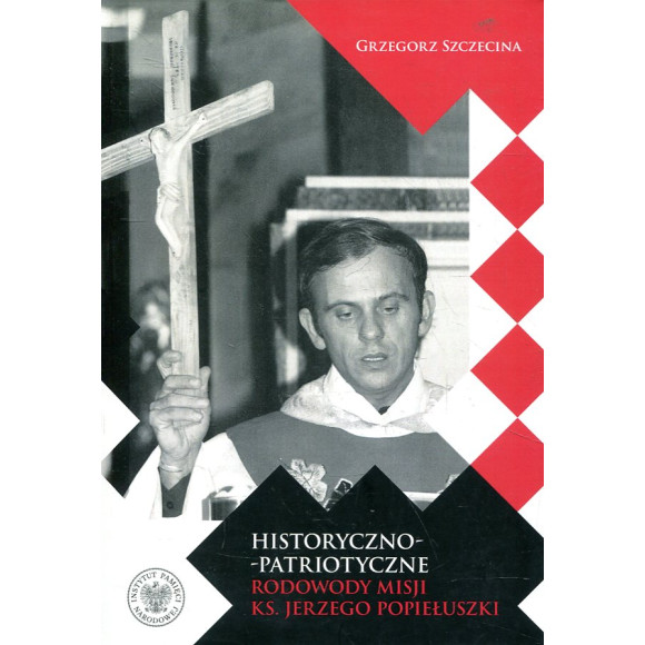 Historyczno-patriotyczne rodowody misji ks. Jerzego Popiełuszki