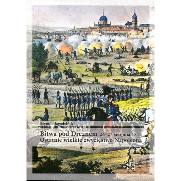 Bitwa pod Dreznem 26-27 sierpnia 1813