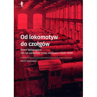 Od lokomotyw do czołgów