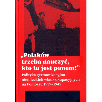 „Polaków trzeba nauczyć, kto tu jest panem!”