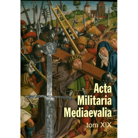 Acta Militaria Mediaevalia tom XIX