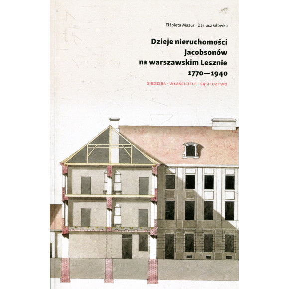 Dzieje nieruchomości Jacobsonów na warszawskim Lesznie 1770-1940