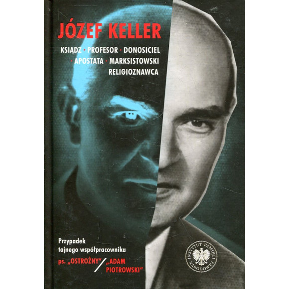 Józef Keller - ksiądz, profesor, donosiciel, apostata, marksistowski religioznawca