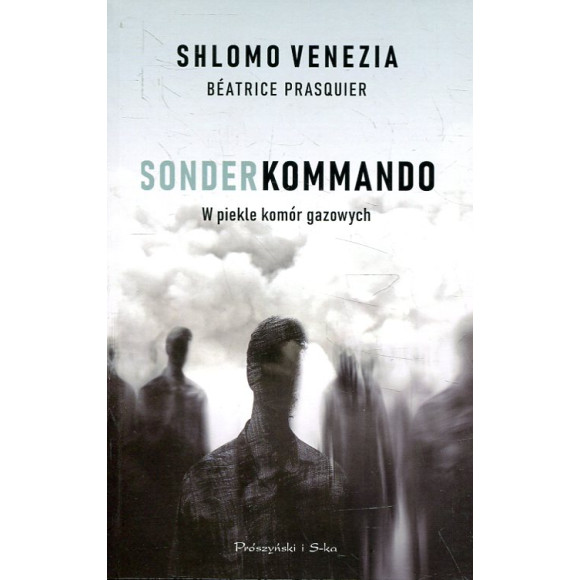 Sonderkommando. W piekle komór gazowych