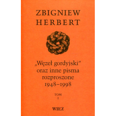 Węzeł gordyjski oraz inne pisma rozproszone 1948-1998