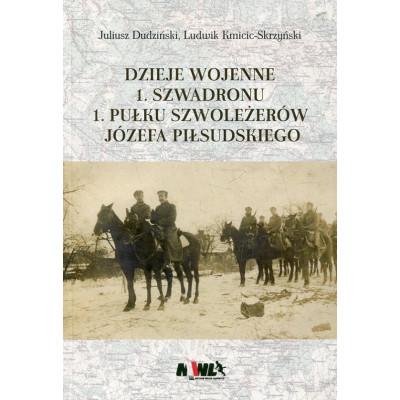 Dzieje wojenne 1. szwadronu 1. Pułku Szwoleżerów Józefa Piłsudskiego