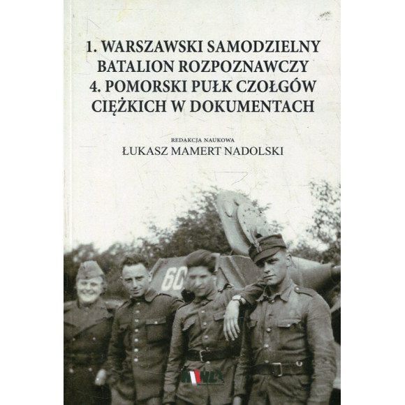 1. Warszawski Samodzielny Batalion Rozpoznawczy 4. Pomorski Pułk Czołgów Ciężkich w dokumentach