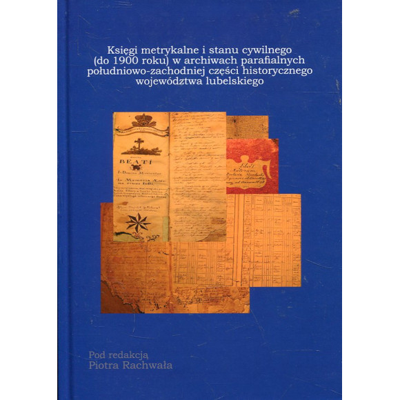 Księgi metrykalne i stanu cywilnego (do 1900 roku) w archiwach parafialnych południowo-zachodniej części historycznego województ