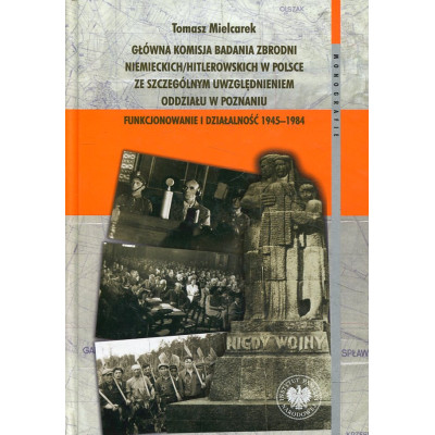 Główna Komisja Badania Zbrodni Niemieckich/Hitlerowskich w Polsce ze szczególnym uwzględnieniem oddziału w Poznaniu