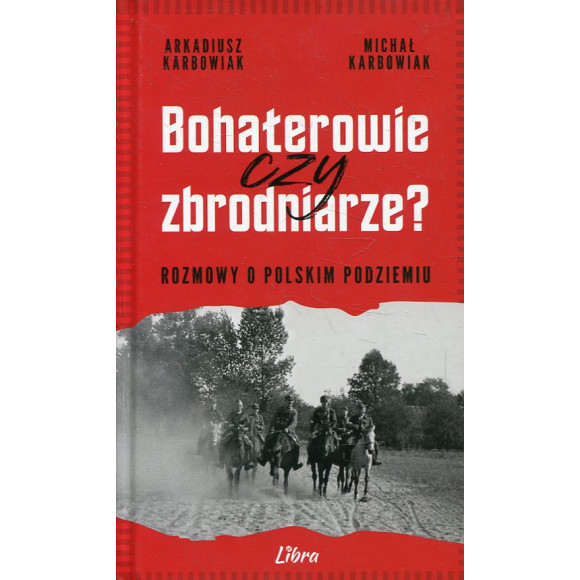 Bohaterowie czy zbrodniarze