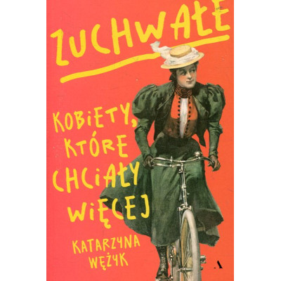 Zuchwałe Kobiety, które chciały więcej