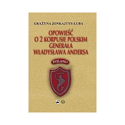 Opowieść o 2 Korpusie Polskim generała Władysława Andersa