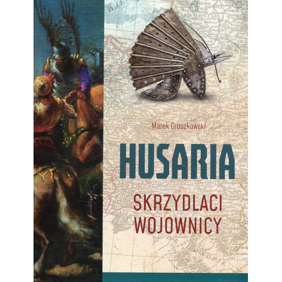 Husaria. Skrzydlaci wojownicy