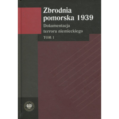 Zbrodnia pomorska 1939 Tom I