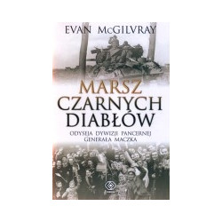 Marsz Czarnych Diabłów. Odyseja Dywizji Pancernej generała Maczka