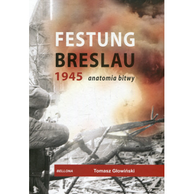 Festung Breslau 1945. Anatomia bitwy