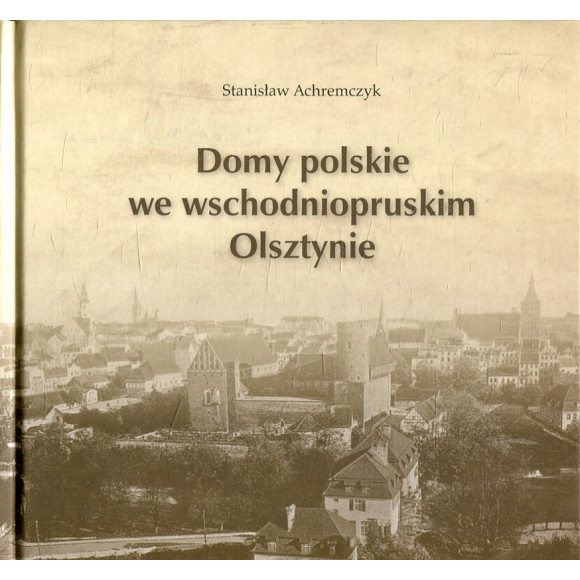 Domy polskie we wschodniopruskim Olsztynie