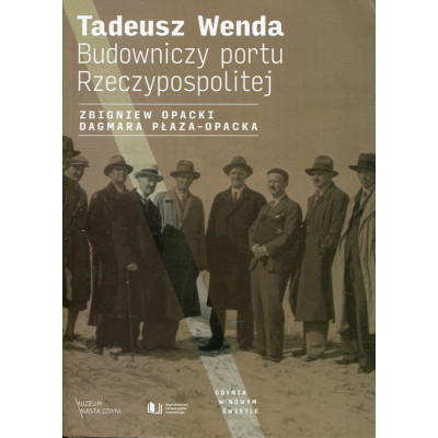 Tadeusz Wenda. Budowniczy portu Rzeczypospolitej
