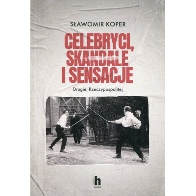 Celebryci, skandale i sensacje Drugiej Rzeczypospolitej