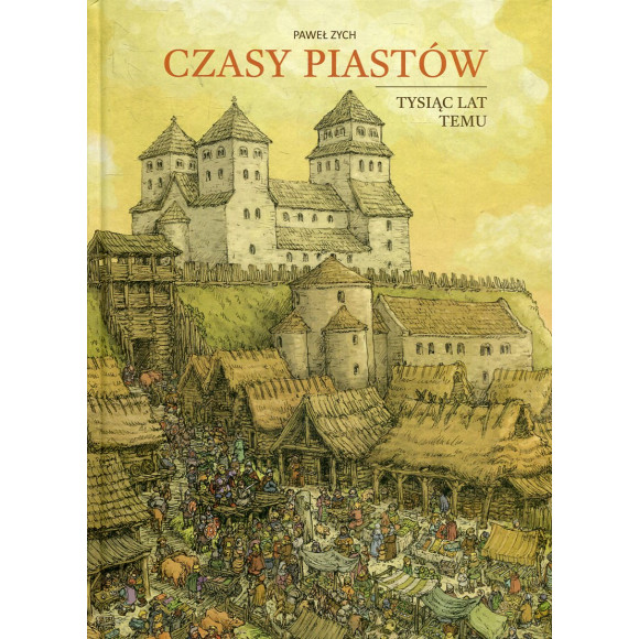 Czasy Piastów. Tysiąc lat temu