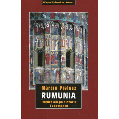 Rumunia. Wędrówki po historii i zabytkach