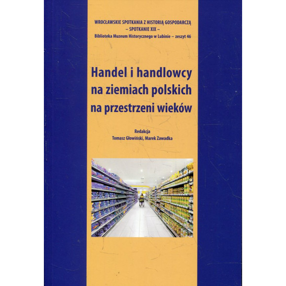 Handel i handlowcy na ziemiach polskich na przestrzeni wieków