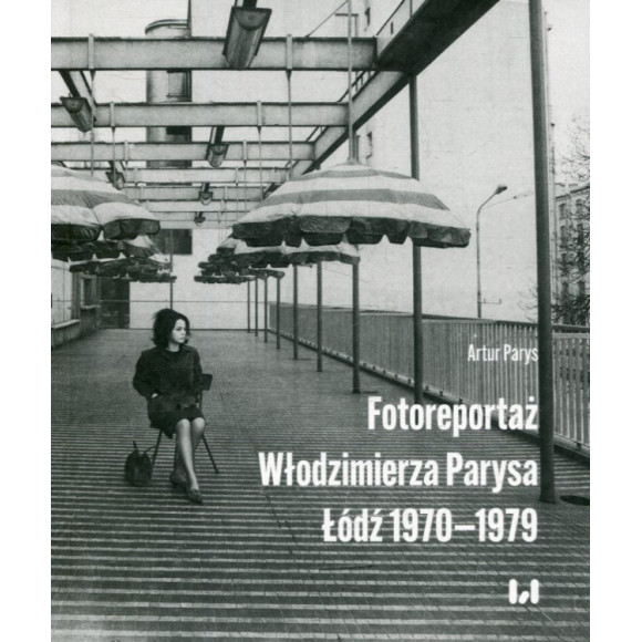 Fotoreportaż Włodzimierza Parysa: Łódź 1970-1979