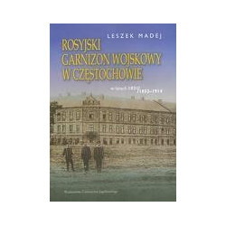 Rosyjski garnizon wojskowy w Częstochowie w latach 1831/1832-1914