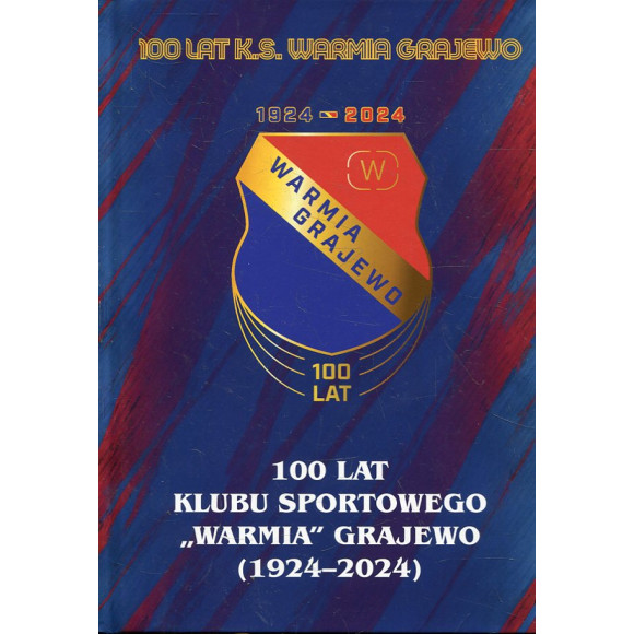 100 lat Klubu Sportowego „WARMIA” Grajewo (1924-2024)