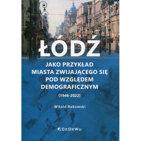 Łódź jako przykład miasta zwijającego się pod względem demograficznym