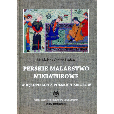 Perskie malarstwo miniaturowe w rękopisach z polskich zbiorów